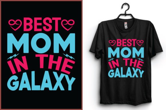 A Designer's Honest Look at the Best Mom in the Galaxy Tshirt Design