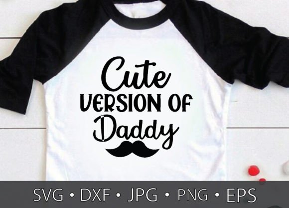 Cute Version of Daddy: T-Shirt Design & Graphics