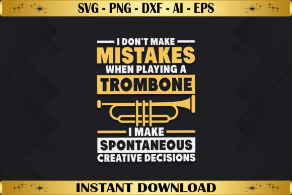 I Don't Mistakes Trombone Graphics & T-Shirt Designs