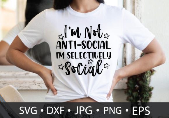 I'm Not Anti-social I'm Selectively Soc Graphics & T-Shirt Designs