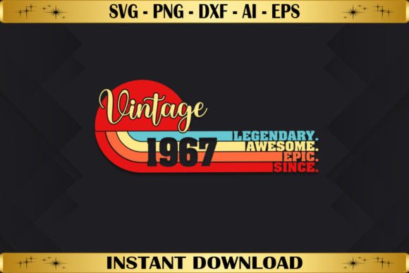 Legendary Awesome Epic Since 1967 Graphics for T-Shirt Designs
