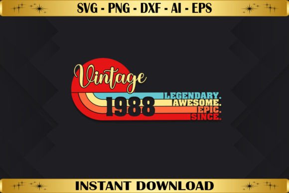 Legendary Awesome Epic Since 1988 Graphics & T-Shirt Designs