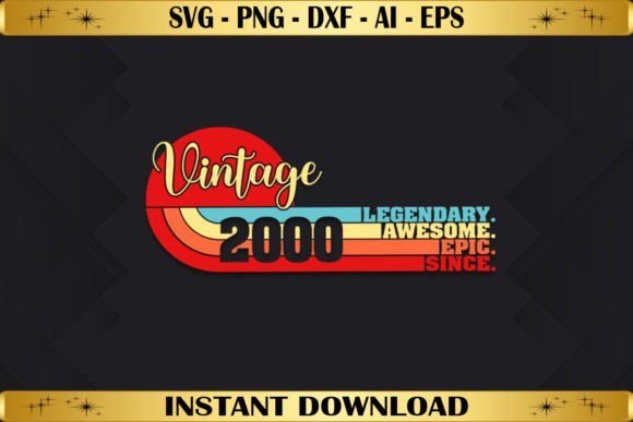 Legendary Awesome Epic Since 2000 Graphics & T-Shirt Designs