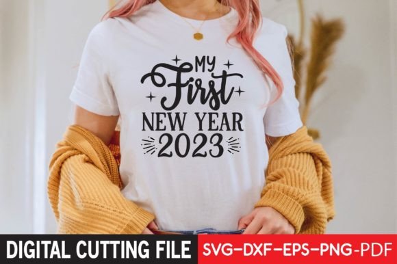 My First New Year 2023 Svg Graphics & T-Shirt Designs