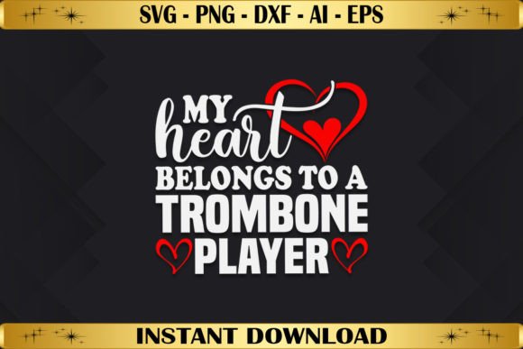 My Heart Belongs to a Trombone Player T-Shirt Graphics