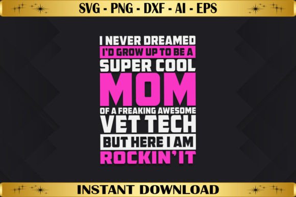 Super Cool Mom of Vet Tech Graphics & T-Shirt Designs