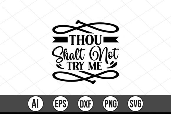 Thou Shalt Not Try Me Graphics for Bold T-Shirt Designs
